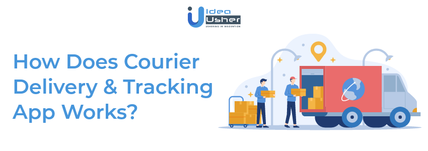 how does courier delivery and tracking app works