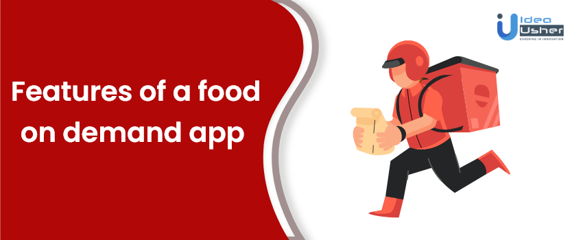 features of on demand food delivery app