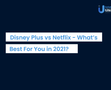 Disney Plus vs Netflix - What’s Best For You in 2021?