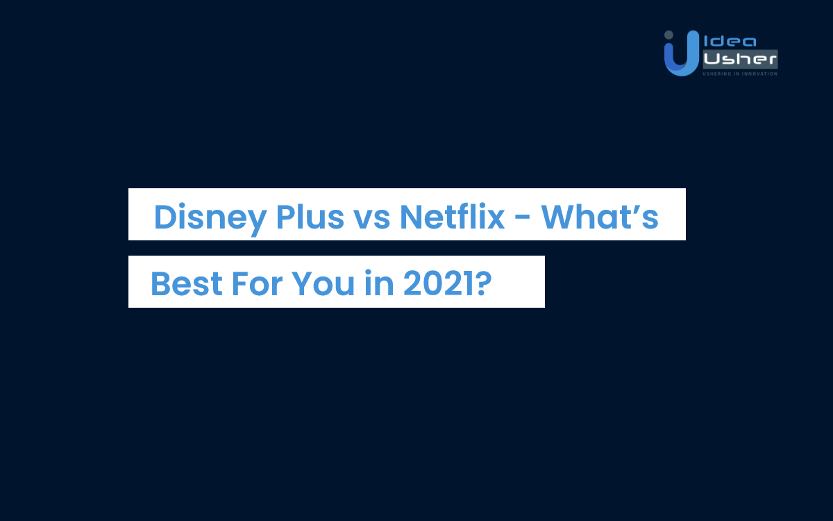 Disney Plus vs Netflix - What’s Best For You in 2021?