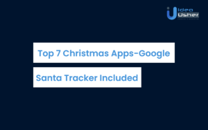 Top 7 Christmas Apps - Google Santa Tracker Included