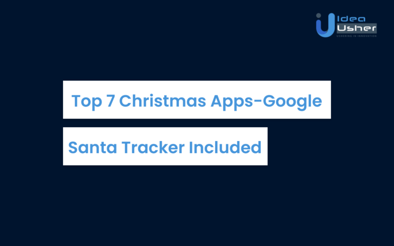 Top 7 Christmas Apps - Google Santa Tracker Included