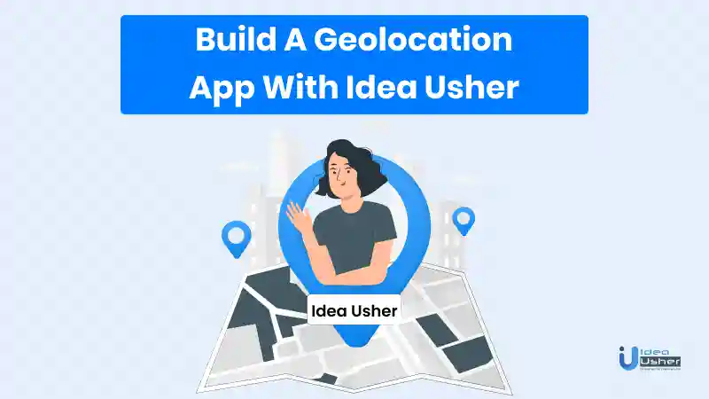 make a geolocation app with idea usher