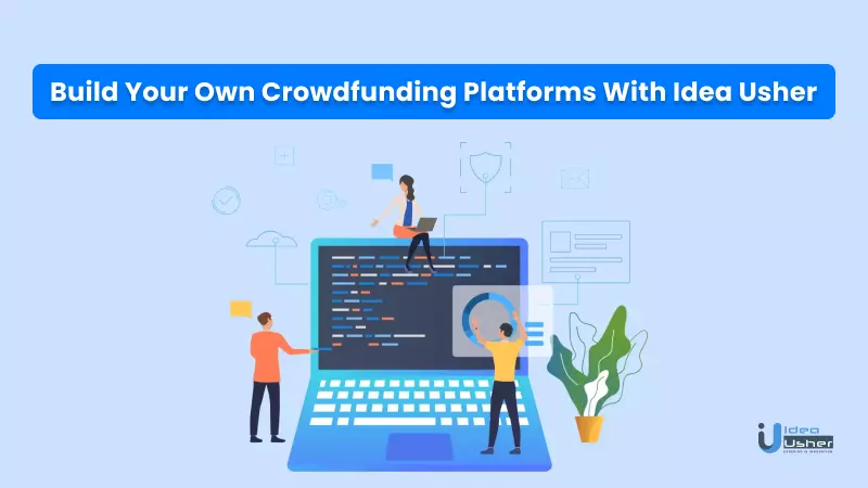 build your own crowdfunding platforms with idea usher