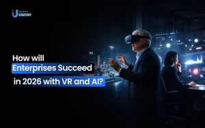 How will Enterprises Succeed in 2026 with VR and AI?