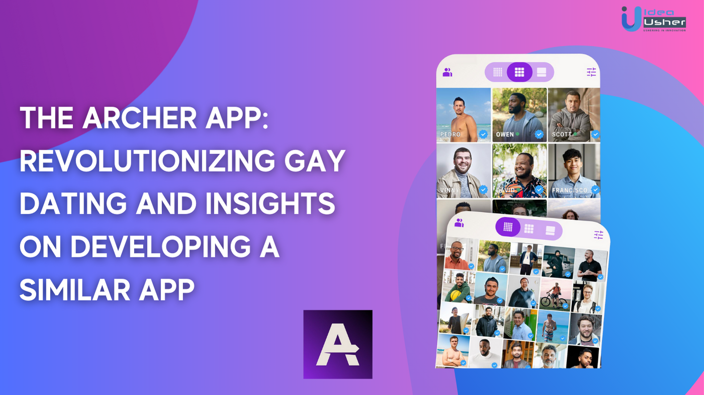 The Archer App: Revolutionizing Gay Dating and Insights on Developing a  Similar App - Idea Usher