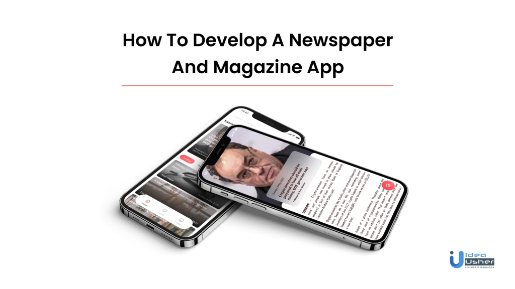 Step-by-Step Guide on How to Develop a Newspaper and Magazine App