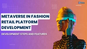 Metaverse in Fashion Retail Platform Development