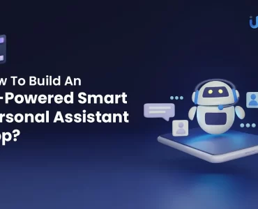 How to Build an AI-Powered Smart Personal Assistant: A Comprehensive Guide