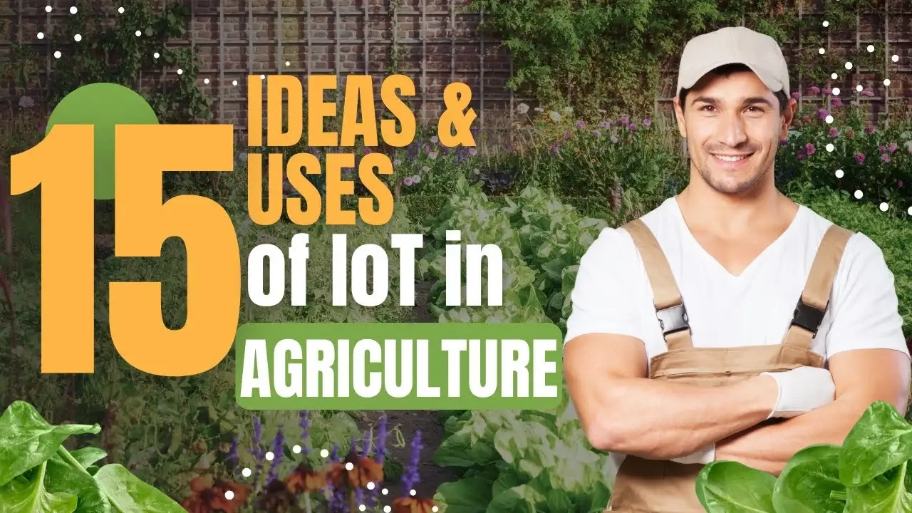 Top 15 Ideas & Uses Of IoT In Agriculture