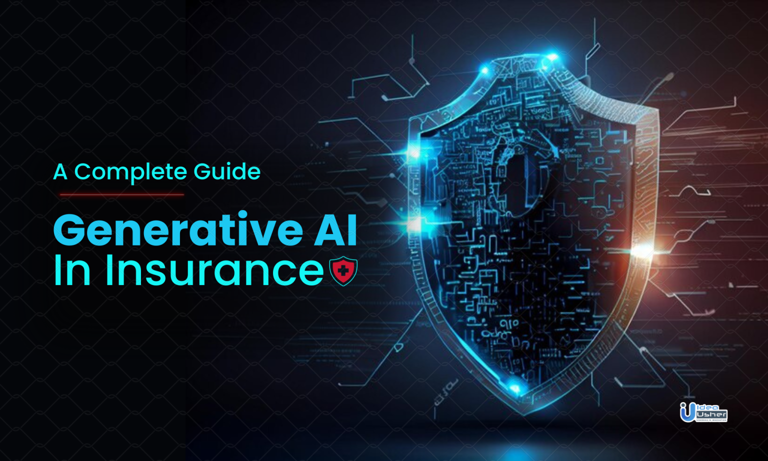 Generative AI In Insurance: A Complete Guide - IdeaUsher