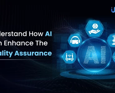 Understand How AI Can Enhance The Quality Assurance