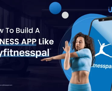 How To Build A Fitness App Like MyFitnessPal_