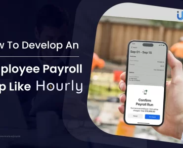 How To Develop A Employee Payroll App Like Hourly_ Features And Challenges