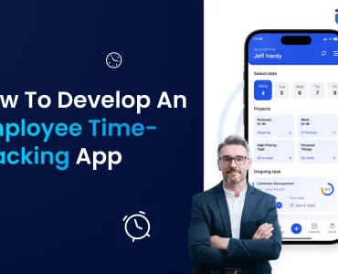 How To Develop an Employee Time Tracking App
