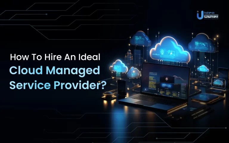 How To Hire An Ideal Cloud Managed Service Provider