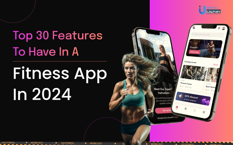 Top 30 Features To Have In A Fitness App In 2024 Idea Usher   Top 30 Features To Have In A Fitness App In 2024 770x480 