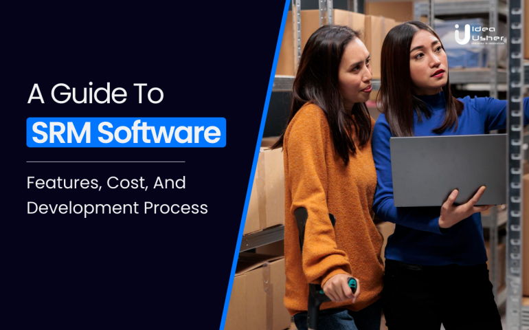 A Guide To Srm Software - Features, Cost, And Development Process ...