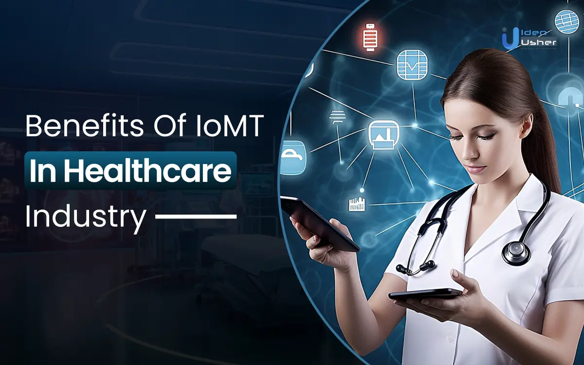 Benefits of IoMT (Internet of Medical Things) in Healthcare Industry