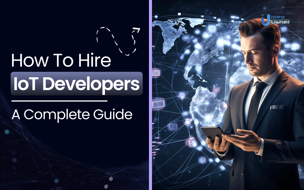 How To Hire IoT Developers? A Complete Guide