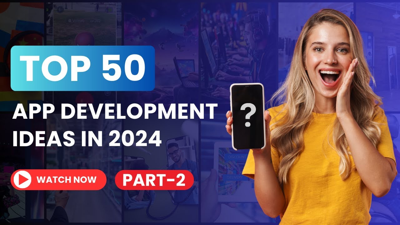 Top 50 App Development Ideas in 2024
