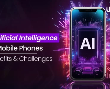 AI in mobile phones: Benefits & Challenges