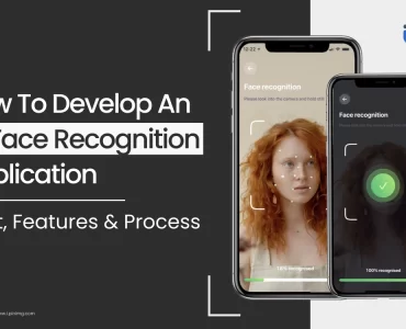 How To Develop An AI Face Recognition App_ Cost, Features, And Process