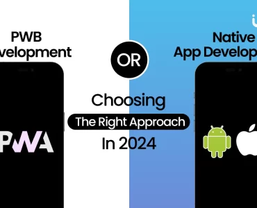 PWA Or Native App Development_ Choosing The Right Approach In 2024