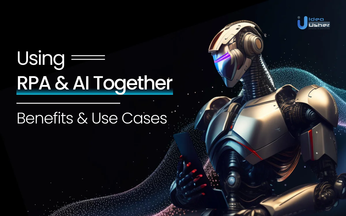 Using RPA & AI Together_ Benefits And Use Cases