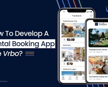 How To Develop A Rental Booking App Like Vrbo