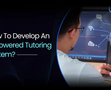 How To Develop An AI Powered Tutoring System