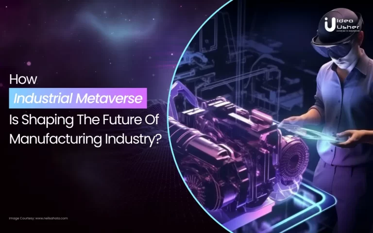 How Industrial Metaverse Is Shaping The Future Of Manufacturing Industry