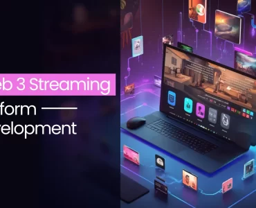Web3 Streaming Platform Development
