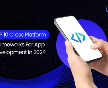 Cross-Platform Frameworks For App Development