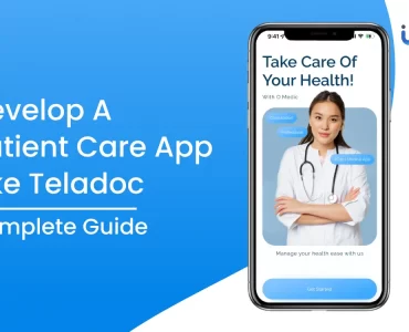 Develop A Patient Care App Like Teladoc - Complete Guide