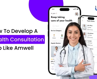 How To Develop A Health Consultation App Like Amwell