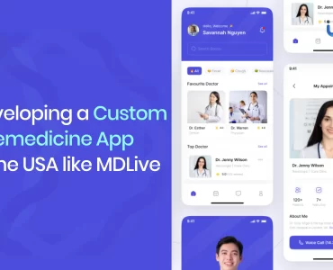 Develop A Custom Telemedicine App In The USA Like MDLive