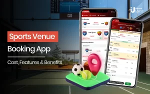 Sports Venue Booking App: Cost, Feature & Benefit