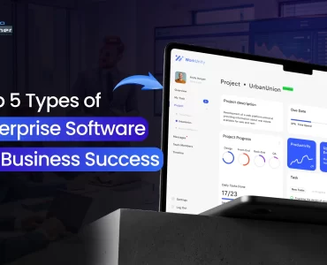 Top 5 Types of Enterprise Software for Business Success