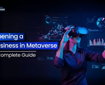 Opening a Business in Metaverse: A Complete Guide