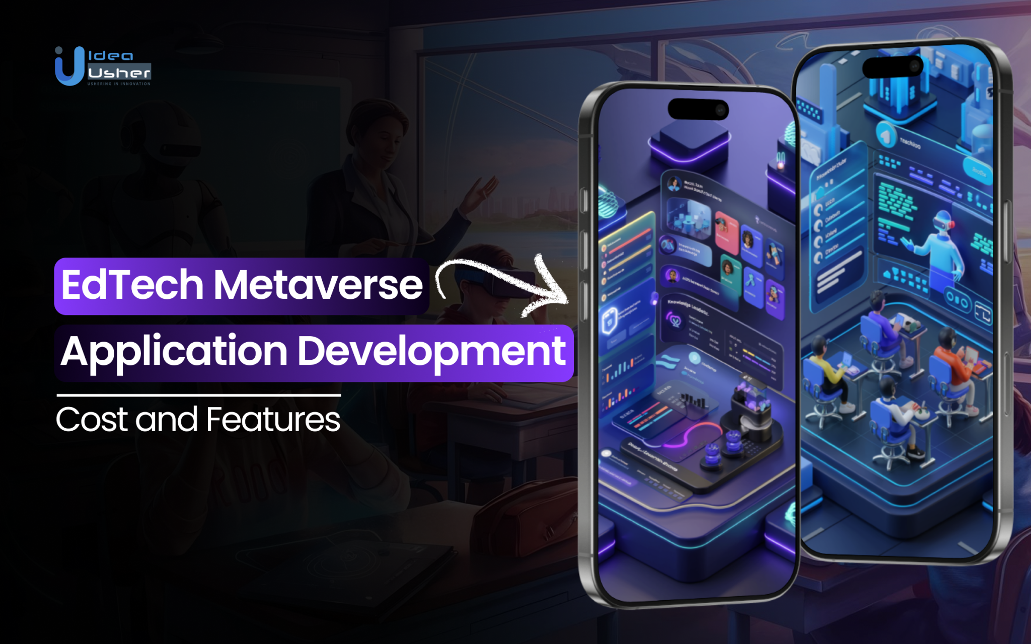 EdTech Metaverse Application Development - Cost and Features - Idea Usher