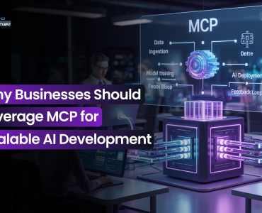Why Should Businesses Leverage MCP for Scalable AI Development?