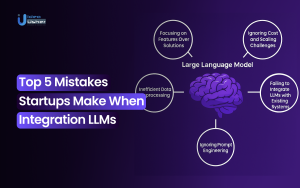 Top 5 Mistakes Startups Make When Integrating LLMs