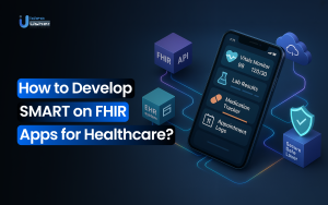 How to Develop SMART on FHIR Apps for Healthcare?
