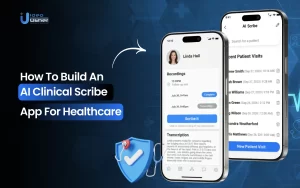 How to Build an AI Clinical Scribe App for Healthcare