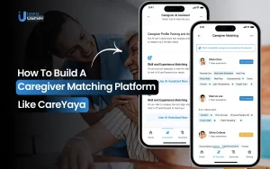 Caregiver Matching Platform Like CareYaya Development
