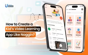 How to Create a Kids’ Video Learning App Like Noggin?