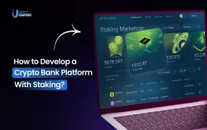 How to Develop a Crypto Bank Platform with Staking?