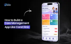 How to Build a Care Management App Like CareClinic
