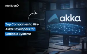 Top Companies to Hire Akka Developers for Scalable Systems